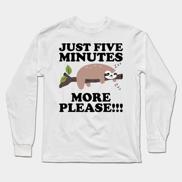 Just Five More Minutes Please Sloth Gift Long Sleeve T-Shirt by DragonTees
